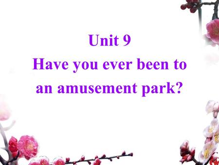 Unit 9 Have you ever been to an amusement park?. Relaxing Time a gift box.
