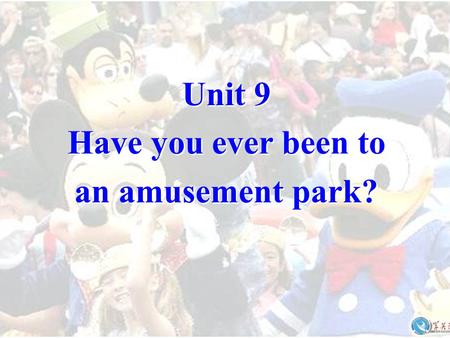 Unit 9 Have you ever been to an amusement park?. Section A Period One.