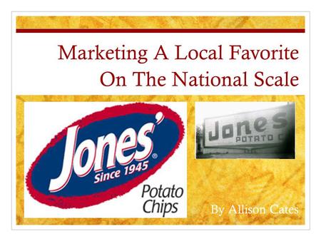 On The National Scale Marketing A Local Favorite By Allison Cates.