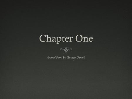 Chapter PreviewChapter Preview  After Mr. Jones the farmer has gone to bed, drunk as usual, the animals all sneak into the barn to hear a speech by Old.