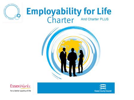 And Charter PLUS. From Education to Employment Employers were saying that “students are not work ready, they lack the qualities we are looking for.” Young.