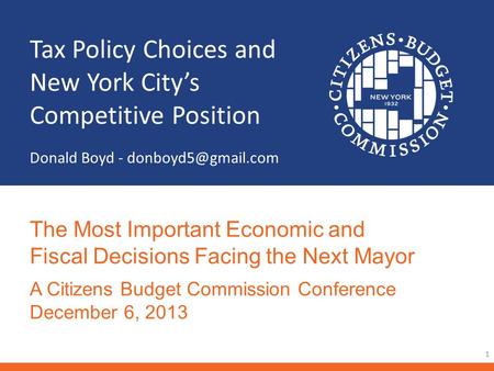 Tax Policy Choices and New York City’s Competitive Position Donald Boyd - 1 The Most Important Economic and Fiscal Decisions Facing.