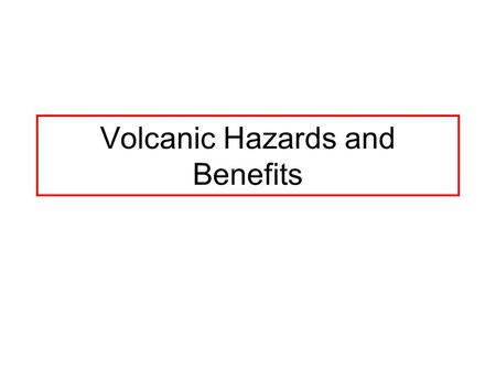 Volcanic Hazards and Benefits. Pyroclastic flows.