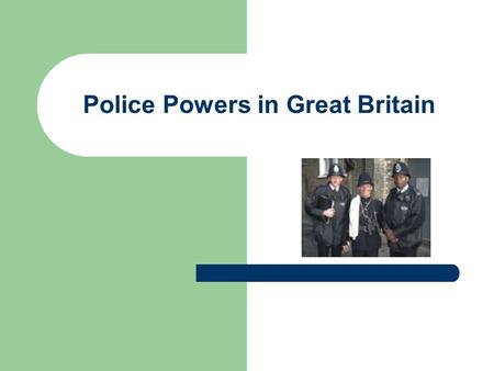 Police Powers in Great Britain