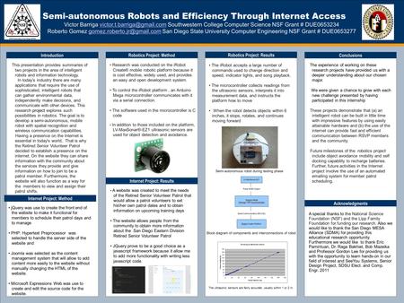 Semi-autonomous Robots and Efficiency Through Internet Access Victor Barriga Southwestern College Computer Science NSF Grant.