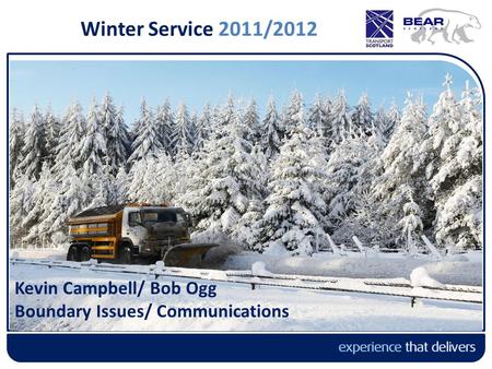 Winter Service 2011/2012 Kevin Campbell/ Bob Ogg Boundary Issues/ Communications.