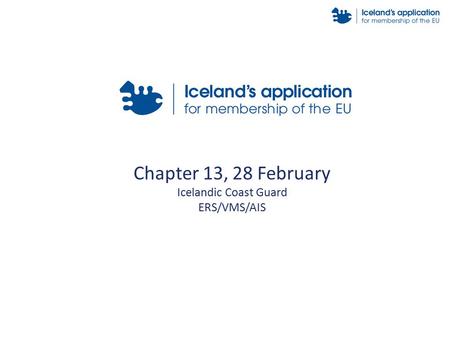 Chapter 13, 28 February Icelandic Coast Guard ERS/VMS/AIS.
