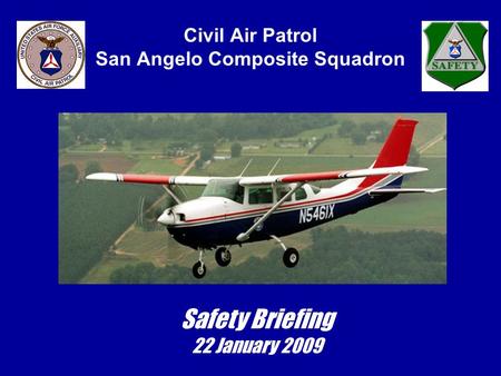 Civil Air Patrol San Angelo Composite Squadron Safety Briefing 22 January 2009.