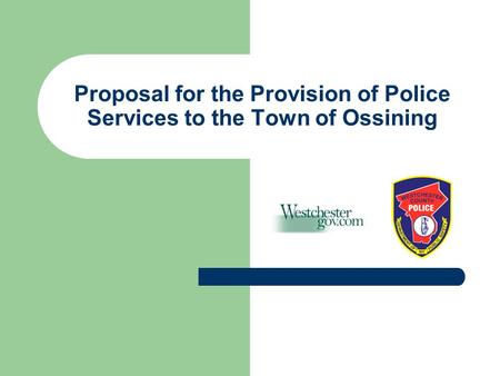 Proposal for the Provision of Police Services to the Town of Ossining.