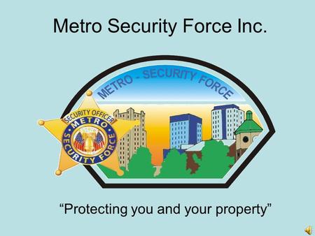 Metro Security Force Inc. “Protecting you and your property”
