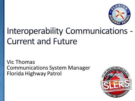 Vic Thomas Communications System Manager Florida Highway Patrol.