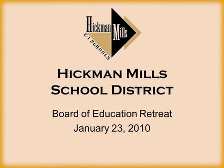 Hickman Mills School District Board of Education Retreat January 23, 2010.