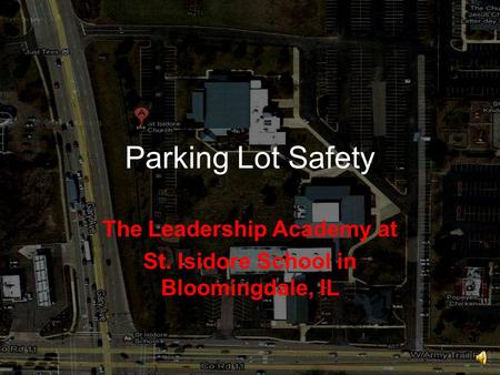 Parking Lot Safety The Leadership Academy at St. Isidore School in Bloomingdale, IL.
