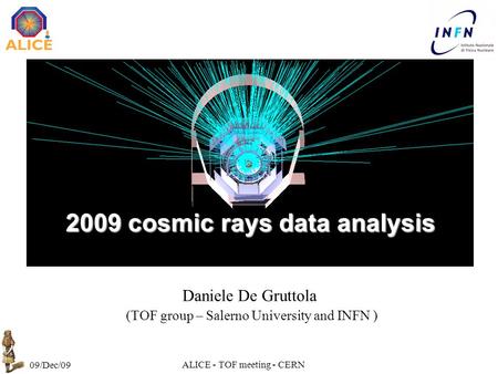 Daniele De Gruttola (TOF group – Salerno University and INFN ) 2009 cosmic rays data analysis 09/Dec/09 ALICE - TOF meeting - CERN.