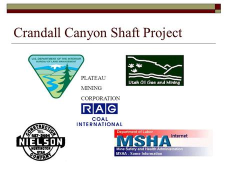 Crandall Canyon Shaft Project PLATEAU MINING CORPORATION.