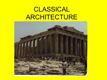 CLASSICAL ARCHITECTURE. A style of architecture begun in Greece after the Persian Wars (400’s BC) This style of architecture spread through the known.