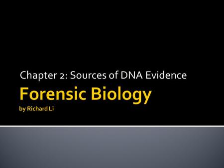 Chapter 2: Sources of DNA Evidence.  DNA is located in cells which are the building blocks of the human body  Two Types of cells:  Sex Cells  Somatic.
