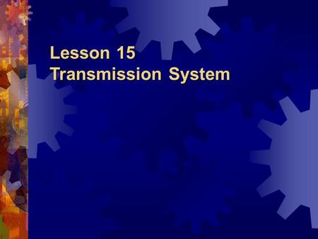 Lesson 15 Transmission System