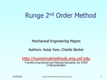 Mechanical Engineering Majors Authors: Autar Kaw, Charlie Barker 