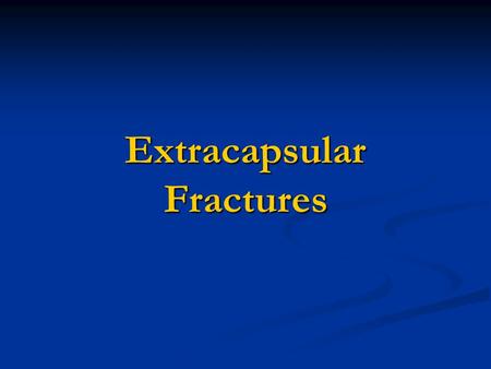 Extracapsular Fractures