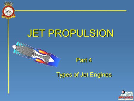 JET PROPULSION Part 4 Types of Jet Engines.
