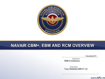 NAVAIR CBM+, EBM AND RCM OVERVIEW