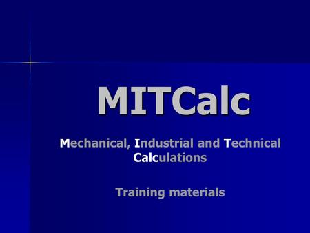 MITCalc Mechanical, Industrial and Technical Calculations Training materials.