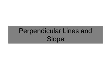 Perpendicular Lines and Slope