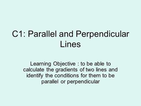 C1: Parallel and Perpendicular Lines