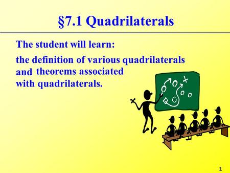 §7.1 Quadrilaterals The student will learn: