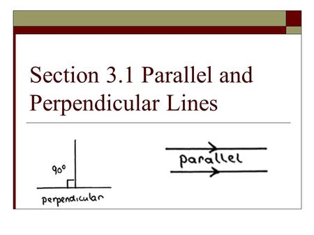 Section 3.1 Parallel and Perpendicular Lines. MAP TAP 2003-2004Parallel and Perpendicular Lines 2 Parallel Lines – lie on same plane and never intersect.