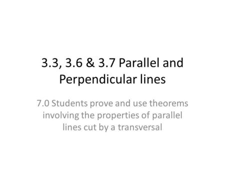 3.3, 3.6 & 3.7 Parallel and Perpendicular lines