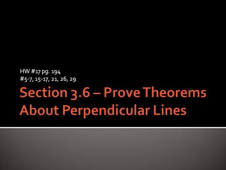 HW #17 pg. 194 #5-7, 15-17, 21, 26, 29.  Theorem 3.8  If two lines intersect to form two congruent angles that are a linear pair, then the lines must.