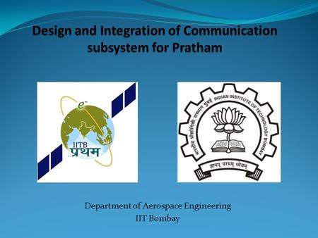 Department of Aerospace Engineering IIT Bombay. Contents Design of telemetry, beacon and uplink modules Design and fabrication of final Onboard PCBs Allocation.