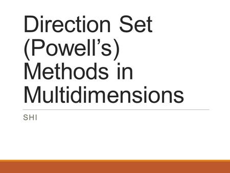 Direction Set (Powell’s) Methods in Multidimensions