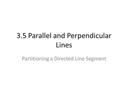 3.5 Parallel and Perpendicular Lines