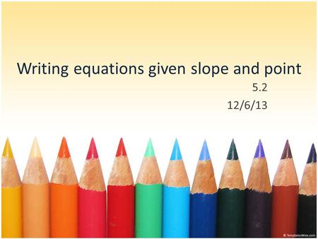 Writing equations given slope and point