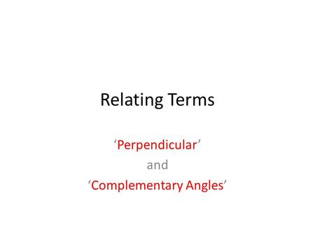 Relating Terms ‘Perpendicular’ and ‘Complementary Angles’