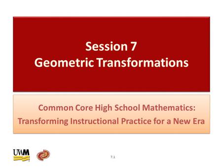 Common Core High School Mathematics: Transforming Instructional Practice for a New Era 7.1.