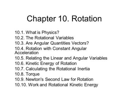 Chapter 10. Rotation What is Physics?