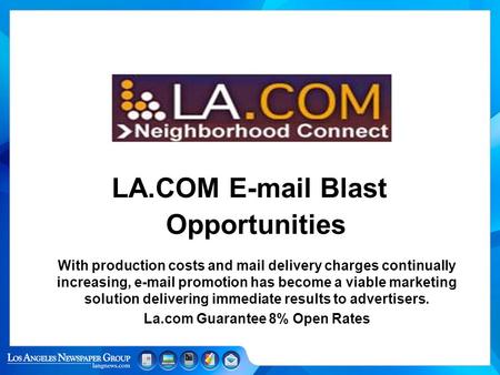LA.COM E-mail Blast Opportunities With production costs and mail delivery charges continually increasing, e-mail promotion has become a viable marketing.