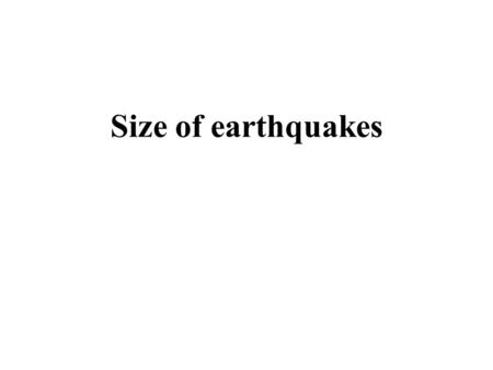 Size of earthquakes. MODIFIED MERCALLI SCALE Defines the INTENSITY of an earthquake by the amount of damage caused.