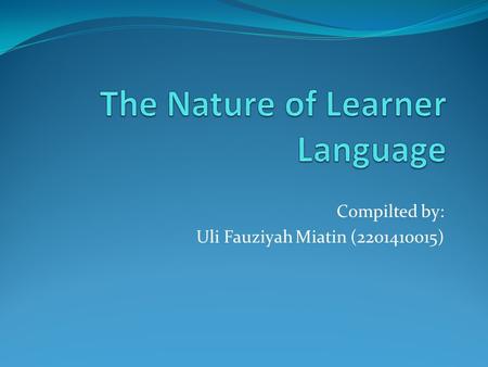 The Nature of Learner Language