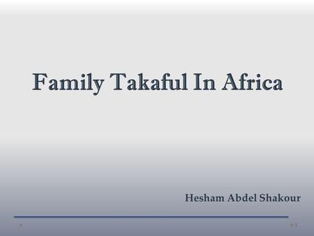 1 Family Takaful In Africa Hesham Abdel Shakour. 2 has become a stronghold - and a flash point - for the world’s two largest religions, A continent once.