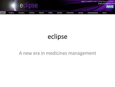 Eclipse A new era in medicines management. What is The Purpose of Medicines Management? – Educating Prescribers on Optimal Prescribing. – Improving Cost-effectiveness.