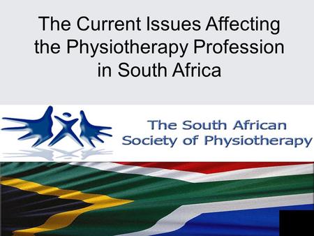 The Current Issues Affecting the Physiotherapy Profession in South Africa.
