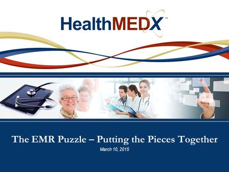 The EMR Puzzle – Putting the Pieces Together March 10, 2015.