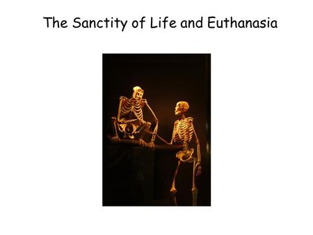 The Sanctity of Life and Euthanasia. Title: Introduction to Euthanasia L.O. What are the main issues? 80 year old doctor 12year old boy 40 year old army.