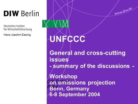 Ort, Datum Autor UNFCCC General and cross-cutting issues - summary of the discussions - Workshop on emissions projection Bonn, Germany 6-8 September 2004.