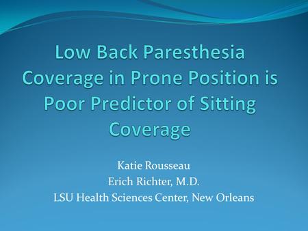 Katie Rousseau Erich Richter, M.D. LSU Health Sciences Center, New Orleans.
